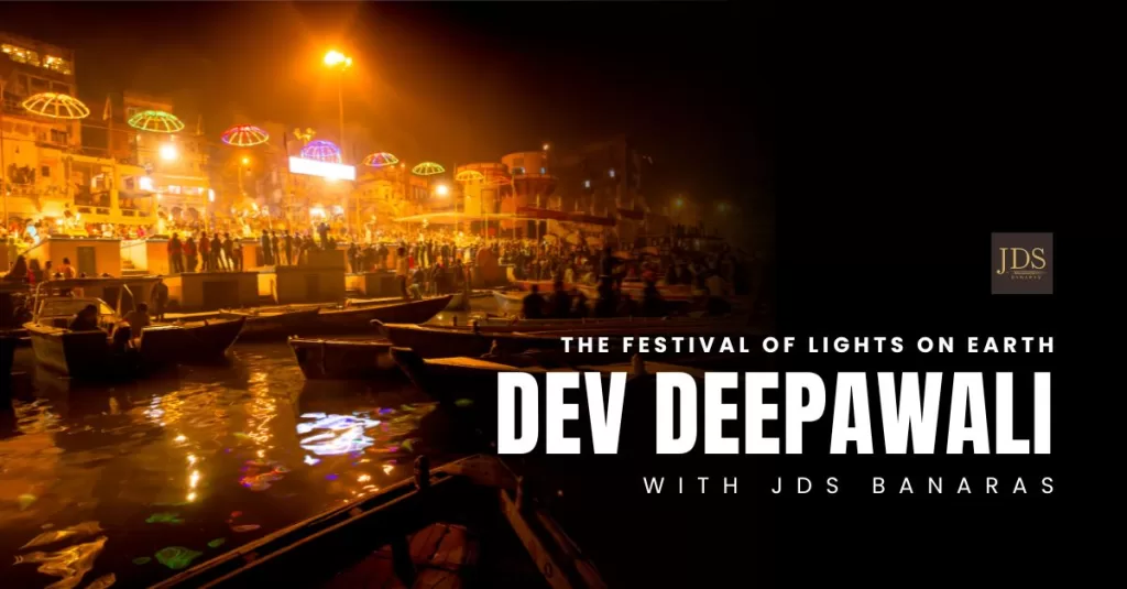 Dev Diwali in Varanasi: The Festival of Lights on Earth with JDS Banaras