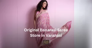 Where to Buy Original Banarasi Saree in Varanasi