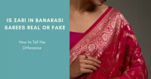 Is Zari in Banarasi Sarees Real or Fake